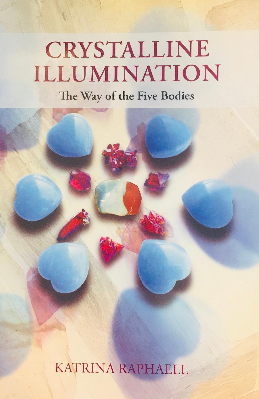 CRYSTALLINE ILLUMINATION - THE WAY OF THE FIVE BODIES BY KATRINA RAPHAELL - Crystals & Gems Gallery 